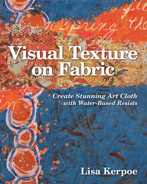Visual Texture on Fabric: Create Stunning Art Cloth with Water-Based Resists - FULL INSTANT DOWNLOAD | PDF DOCX EPUB