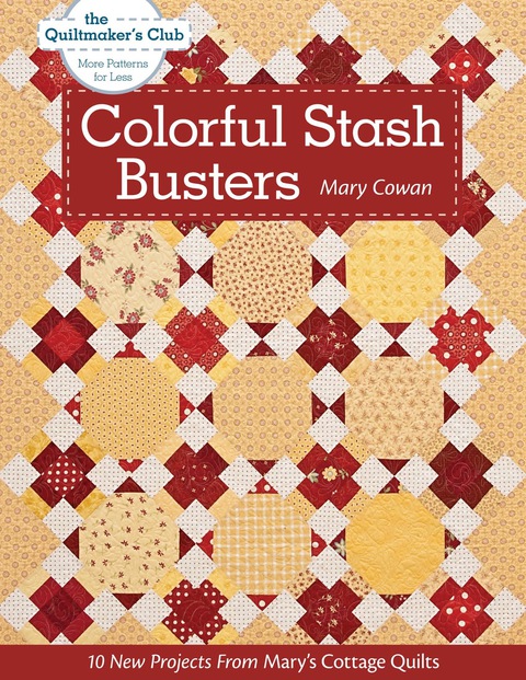 Colorful Stash Busters: 10 New Projects From Mary's Cottage Quilts - FULL INSTANT DOWNLOAD | PDF DOCX EPUB