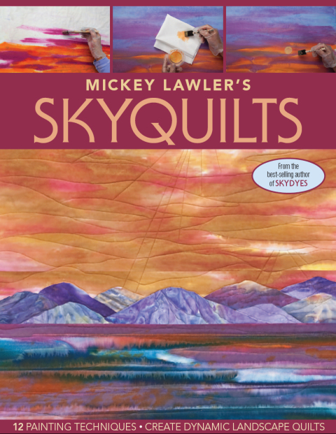 Mickey Lawler's SkyQuilts: 12 Painting Techniques, Create Dynamic Landscape Quilts - FULL INSTANT DOWNLOAD | PDF DOCX EPUB