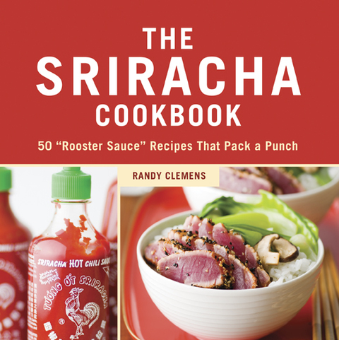 The Sriracha Cookbook: 50 "Rooster Sauce" Recipes that Pack a Punch - FULL INSTANT DOWNLOAD | PDF DOCX EPUB