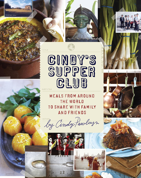 Cindy's Supper Club: Meals from Around the World to Share with Family and Friends [A Cookbook] - FULL INSTANT DOWNLOAD | PDF DOCX EPUB