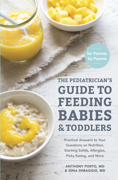 The Pediatrician's Guide to Feeding Babies and Toddlers: Practical Answers To Your Questions on Nutrition, Starting Solids, Allergies, Picky Eating, and More (For Parents, By Parents) - FULL INSTANT DOWNLOAD | PDF DOCX EPUB