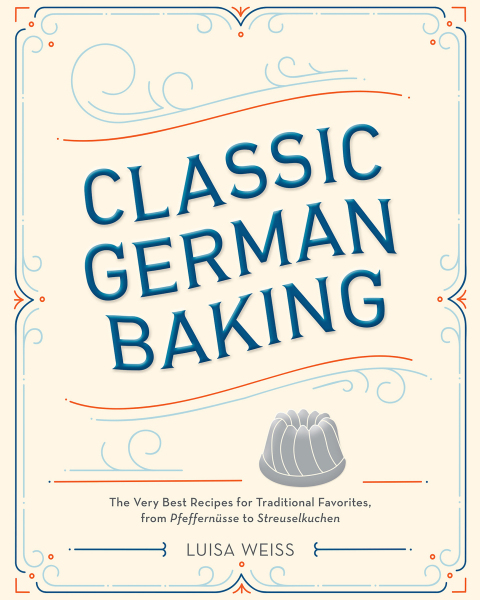 Classic German Baking: The Very Best Recipes for Traditional Favorites, from Pfeffernüsse to Streuselkuchen - FULL INSTANT DOWNLOAD | PDF DOCX EPUB