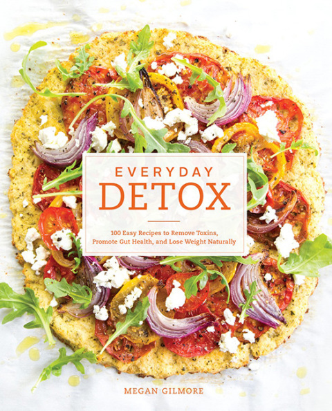 Everyday Detox: 100 Easy Recipes to Remove Toxins, Promote Gut Health, and Lose Weight Naturally [A Cookbook] - FULL INSTANT DOWNLOAD | PDF DOCX EPUB