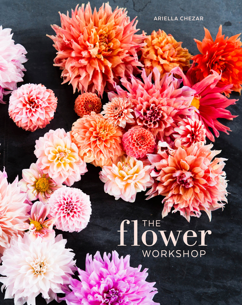 The Flower Workshop: Lessons in Arranging Blooms, Branches, Fruits, and Foraged Materials - FULL INSTANT DOWNLOAD | PDF DOCX EPUB