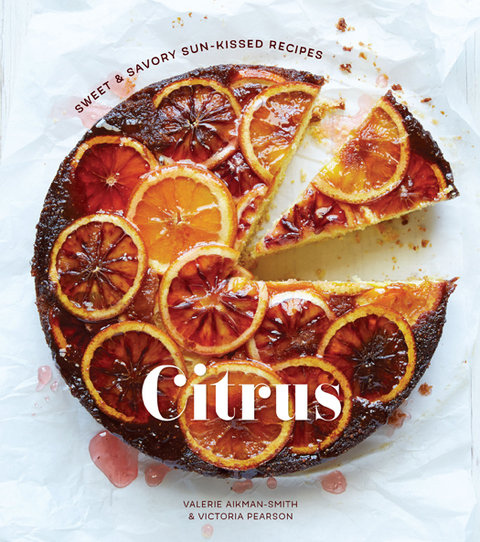 Citrus: Sweet and Savory Sun-Kissed Recipes [A Cookbook] - FULL INSTANT DOWNLOAD | PDF DOCX EPUB