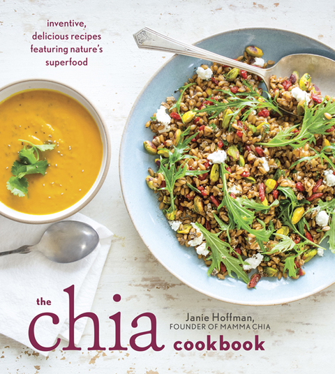 The Chia Cookbook: Inventive, Delicious Recipes Featuring Nature's Superfood - FULL INSTANT DOWNLOAD | PDF DOCX EPUB