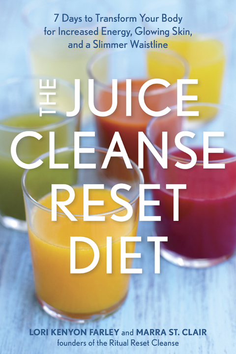 The Juice Cleanse Reset Diet: 7 Days to Transform Your Body for Increased Energy, Glowing Skin, and a Slimmer Waistline - FULL INSTANT DOWNLOAD | PDF DOCX EPUB