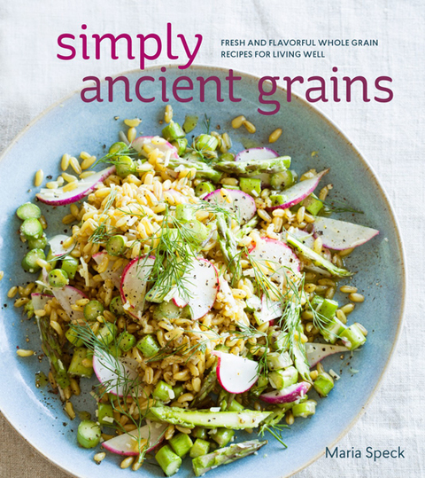 Simply Ancient Grains: Fresh and Flavorful Whole Grain Recipes for Living Well [A Cookbook] - FULL INSTANT DOWNLOAD | PDF DOCX EPUB