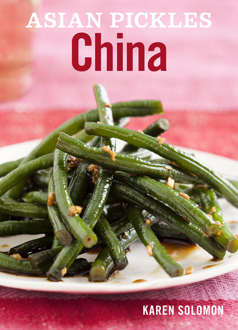 Asian Pickles: China: Recipes for Chinese Sweet, Sour, Salty, Cured, and Fermented Pickles and Condiments [A Cookbook] - FULL INSTANT DOWNLOAD | PDF DOCX EPUB