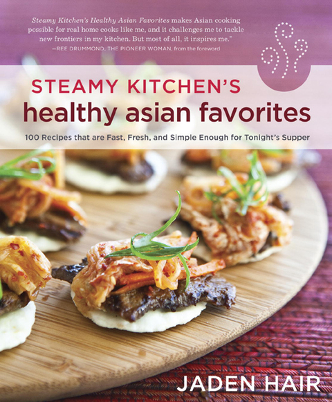 Steamy Kitchen's Healthy Asian Favorites: 100 Recipes That Are Fast, Fresh, and Simple Enough for Tonight's Supper [A Cookbook] - FULL INSTANT DOWNLOAD | PDF DOCX EPUB