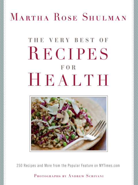 The Very Best of Recipes for Health: 250 Recipes and More from the Popular Feature on NYTimes.com: A Cookbook - FULL INSTANT DOWNLOAD | PDF DOCX EPUB