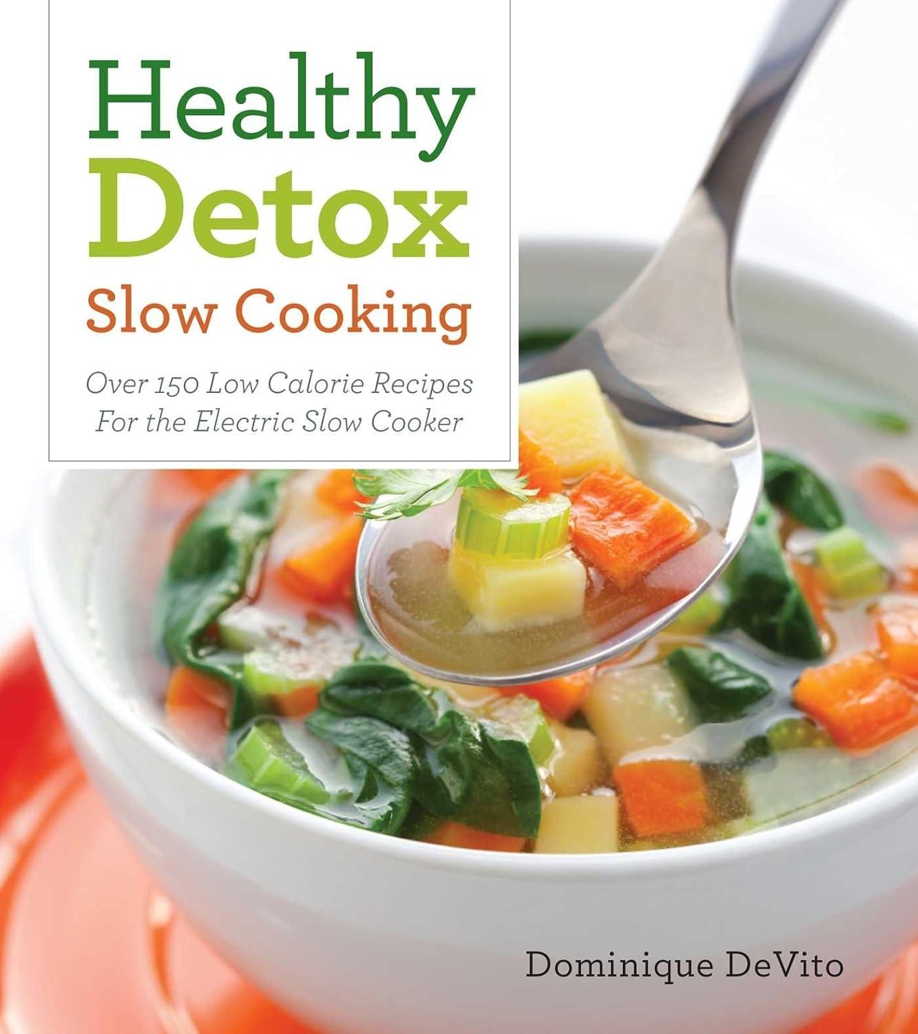 Healthy Detox Slow Cooking: Over 120 Easy Recipes to Cleanse Your Body - FULL INSTANT DOWNLOAD | PDF DOCX EPUB