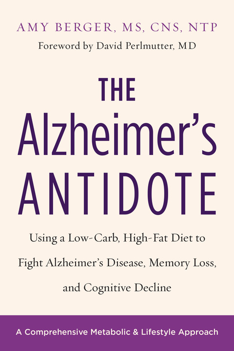 The Alzheimer's Antidote: Using a Low-Carb, High-Fat Diet to Fight Alzheimer’s Disease, Memory Loss, and Cognitive Decline - FULL INSTANT DOWNLOAD | PDF DOCX EPUB