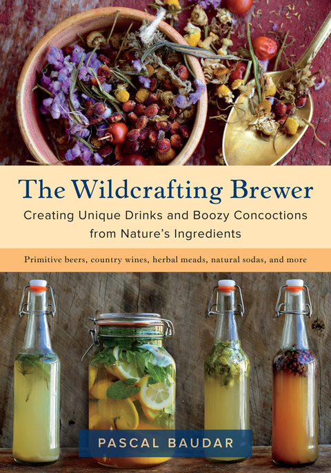 The Wildcrafting Brewer: Creating Unique Drinks and Boozy Concoctions from Nature's Ingredients - FULL INSTANT DOWNLOAD | PDF DOCX EPUB