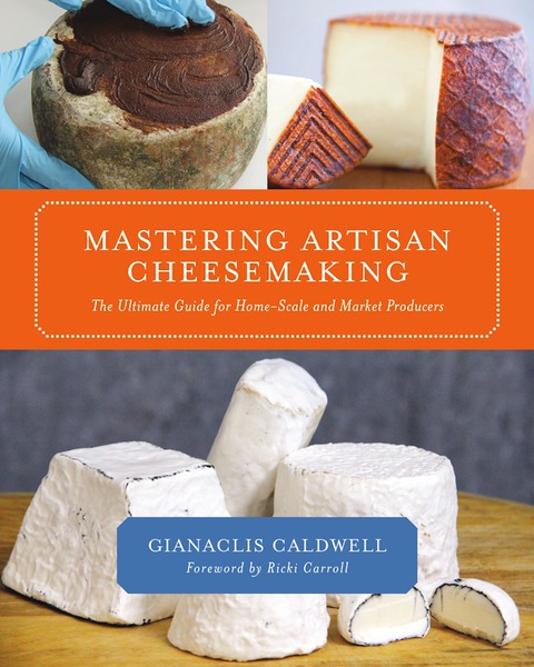Mastering Artisan Cheesemaking: The Ultimate Guide for Home-Scale and Market Producers - FULL INSTANT DOWNLOAD | PDF DOCX EPUB