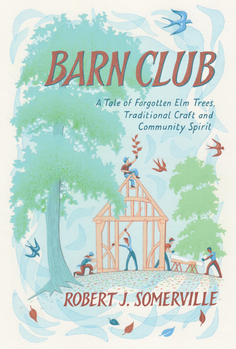 Barn Club: A Tale of Forgotten Elm Trees, Traditional Craft and Community Spirit - FULL INSTANT DOWNLOAD | PDF DOCX EPUB