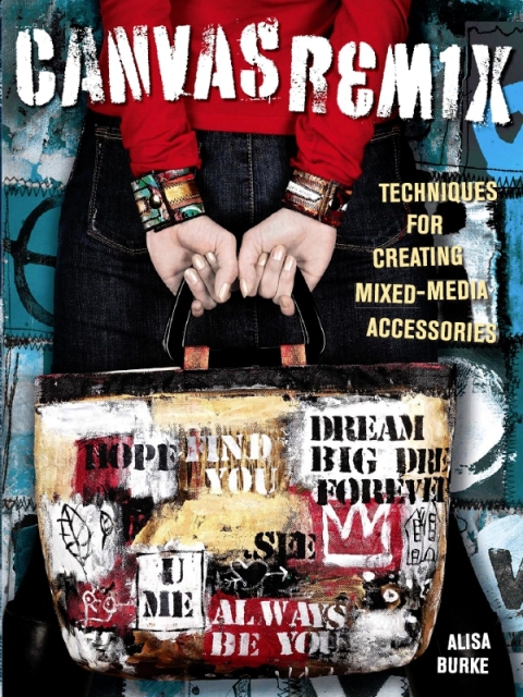 Canvas Remix: Techniques For Creating Mixed-Media Accessories - FULL INSTANT DOWNLOAD | PDF DOCX EPUB