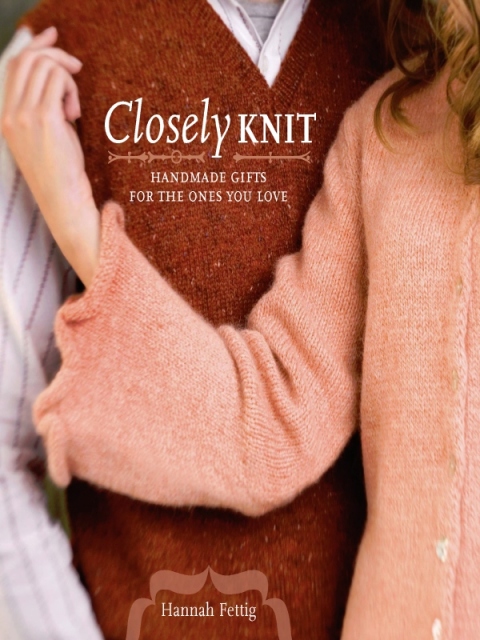 Closely Knit: Handmade Gifts For The Ones You Love - FULL INSTANT DOWNLOAD | PDF DOCX EPUB