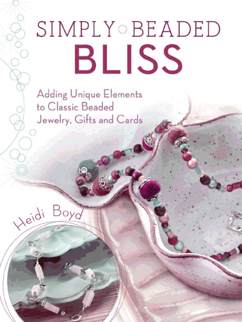 Simply Beaded Bliss: Adding Unique Elements to Classic Beaded Jewelry, Gifts and Cards - FULL INSTANT DOWNLOAD | PDF DOCX EPUB