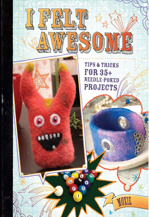 I Felt Awesome: Tips and Tricks for 35+ Needle-Poked Projects, 1st Edition - FULL INSTANT DOWNLOAD | PDF DOCX EPUB
