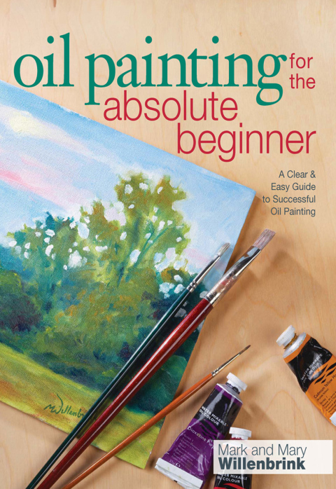Oil Painting For The Absolute Beginner: A Clear & Easy Guide to Successful Oil Painting, 1st Edition - FULL INSTANT DOWNLOAD | PDF DOCX EPUB