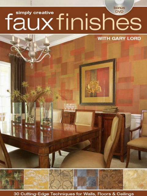 Simply Creative Faux Finishes with Gary Lord: 30 Cutting Edge Techniques for Walls, Floors and Ceilings - FULL INSTANT DOWNLOAD | PDF DOCX EPUB