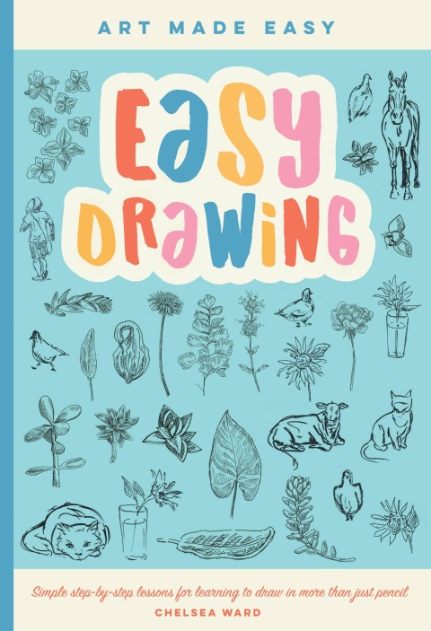 Easy Drawing: Simple step-by-step lessons for learning to draw in more than just pencil - FULL INSTANT DOWNLOAD | PDF DOCX EPUB