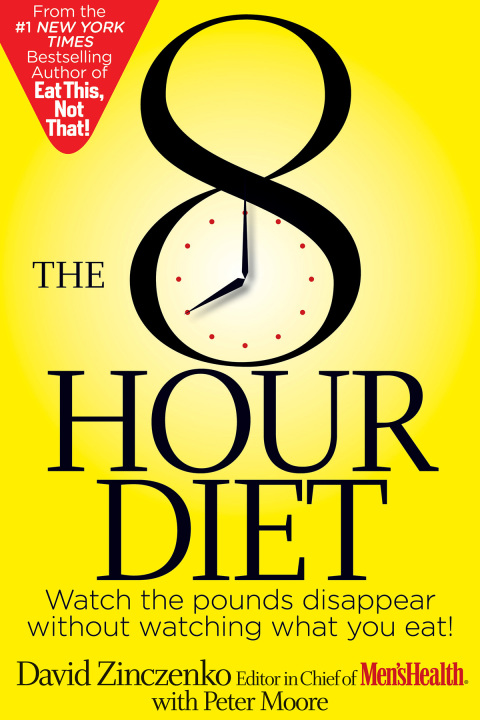 The 8-Hour Diet: Watch the Pounds Disappear Without Watching What You Eat! - FULL INSTANT DOWNLOAD | PDF DOCX EPUB