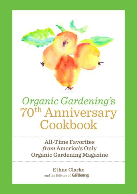 Organic Gardening's 70th Anniversary Cookbook: All-Time Favorites from America's Only Organic Gardening Magazine - FULL INSTANT DOWNLOAD | PDF DOCX EPUB