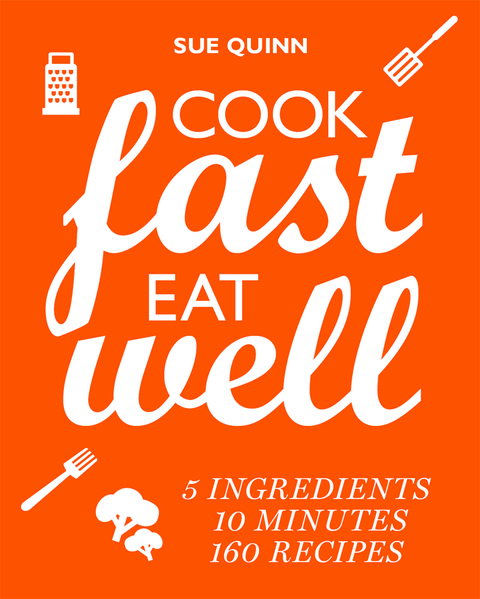 Cook Fast, Eat Well: 5 ingredients, 10 minutes, 160 recipes - FULL INSTANT DOWNLOAD | PDF DOCX EPUB