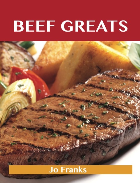 Beef Greats: Delicious Beef Recipes, The Top 100 Beef Recipes - FULL INSTANT DOWNLOAD | PDF DOCX EPUB