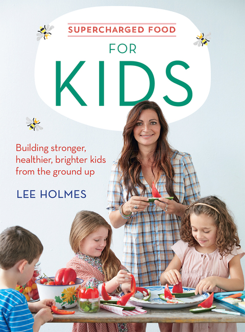 Supercharged Food for Kids: Building stronger, healthier, brighter kids from the ground up - FULL INSTANT DOWNLOAD | PDF DOCX EPUB