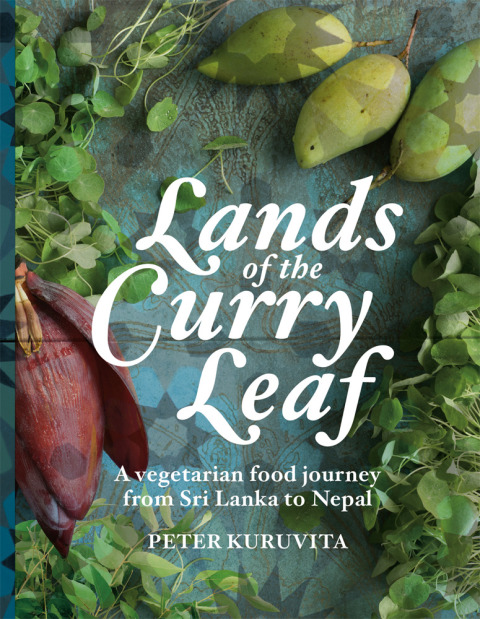 Lands of the Curry Leaf: A vegetarian food journey from Sri Lanka to Nepal - FULL INSTANT DOWNLOAD | PDF DOCX EPUB