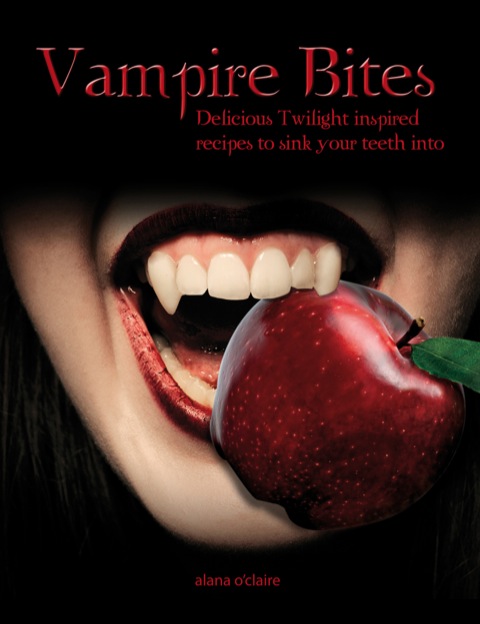 Vampire Bites: Delicious Twilight-inspired recipes to sink your teeth into - FULL INSTANT DOWNLOAD | PDF DOCX EPUB