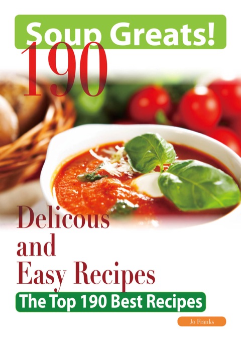 Soup Greats: 190 Delicious and Easy Soup Recipes - The Top 190 Best Recipes - FULL INSTANT DOWNLOAD | PDF DOCX EPUB