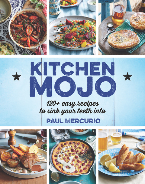 Kitchen Mojo: 120 + easy recipes to sink your teeth into - FULL INSTANT DOWNLOAD | PDF DOCX EPUB