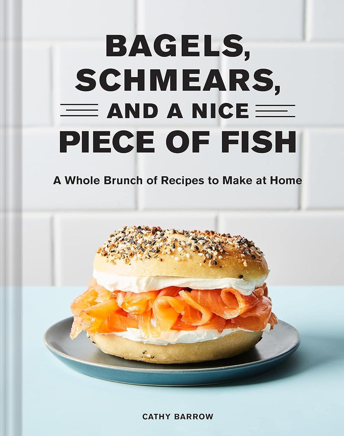 Bagels, Schmears, and a Nice Piece of Fish: A Whole Brunch of Recipes to Make at Home - FULL INSTANT DOWNLOAD | PDF DOCX EPUB