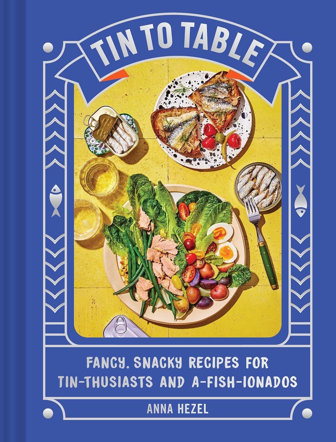 Tin to Table: Fancy, Snacky, Recipes for Tin-thusiasts and A-fish-ionados - FULL INSTANT DOWNLOAD | PDF DOCX EPUB