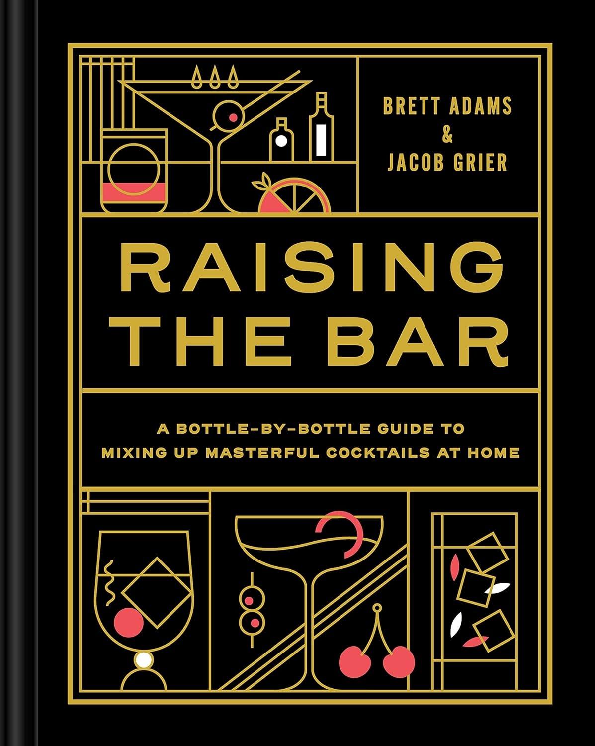 Raising the Bar: A Bottle-by-Bottle Guide to Mixing Masterful Cocktails at Home - FULL INSTANT DOWNLOAD | PDF DOCX EPUB