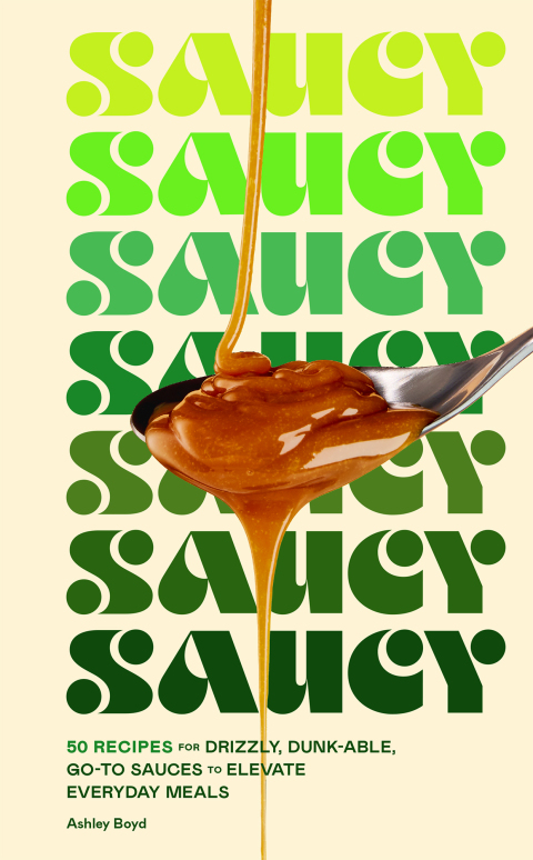 Saucy: 50 Recipes for Drizzly, Dunk-able, Go-To Sauces to Elevate Everyday Meals - FULL INSTANT DOWNLOAD | PDF DOCX EPUB