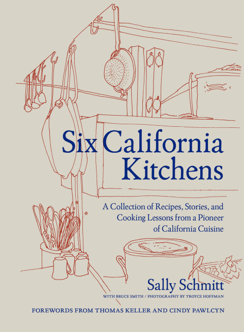 Six California Kitchens: A Collection of Recipes, Stories, and Cooking Lessons from a Pioneer of California Cuisine - FULL INSTANT DOWNLOAD | PDF DOCX EPUB
