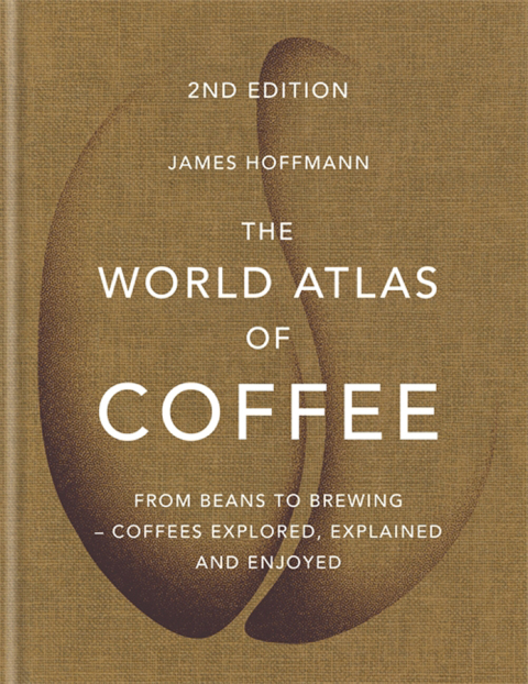 The World Atlas of Coffee: From beans to brewing - coffees explored, explained and enjoyed - FULL INSTANT DOWNLOAD | PDF DOCX EPUB