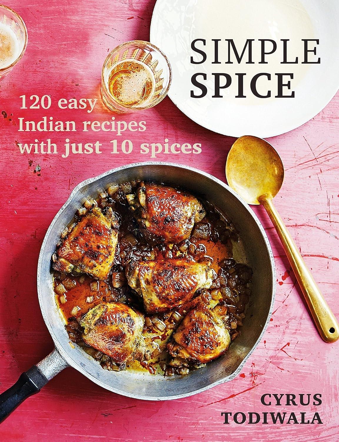 Simple Spice: 120 easy Indian recipes with just 10 spices - FULL INSTANT DOWNLOAD | PDF DOCX EPUB