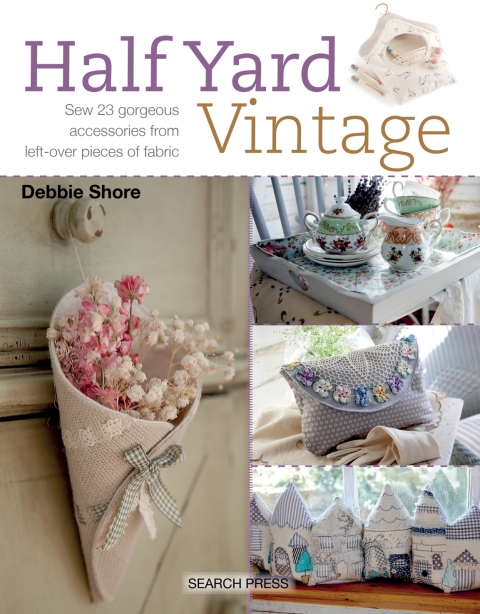 Half Yard Vintage: Sew 23 Gorgeous Accessories from Left-Over Pieces of Fabric - FULL INSTANT DOWNLOAD | PDF DOCX EPUB
