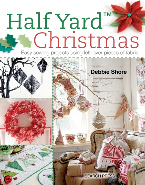 Half Yard Christmas: Easy Sewing Projects Using Left-Over Pieces of Fabric - FULL INSTANT DOWNLOAD | PDF DOCX EPUB