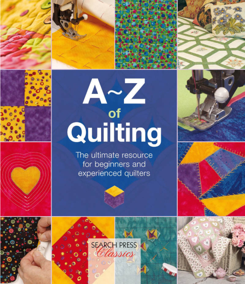 A-Z of Quilting: The Ultimate Resource for Beginners and Experienced Quilters - FULL INSTANT DOWNLOAD | PDF DOCX EPUB