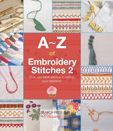 A–Z of Embroidery Stitches 2: Over 145 New Stitches to Add to Your Repertoire - FULL INSTANT DOWNLOAD | PDF DOCX EPUB