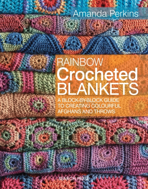 Rainbow Crocheted Blankets: A Block-By-Block Guide to Creating Colourful Afghans and Throws - FULL INSTANT DOWNLOAD | PDF DOCX EPUB