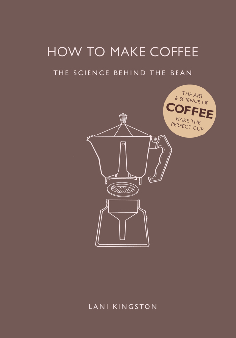 How to Make Coffee: The Science Behind the Bean - FULL INSTANT DOWNLOAD | PDF DOCX EPUB